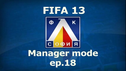 Мач на " Камп Ноу " |fifa 13 Levski Manager mode - ep.18