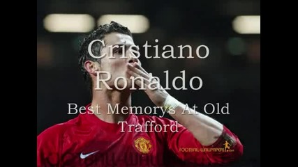 Cristiano Ronaldo Best Moments At Old Trafford Hd
