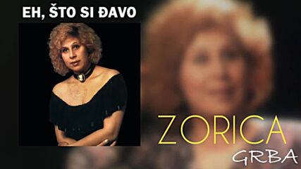 Zorica Grba - Eh, Što Si Đavo (official Audio 1990) (hq).mp4