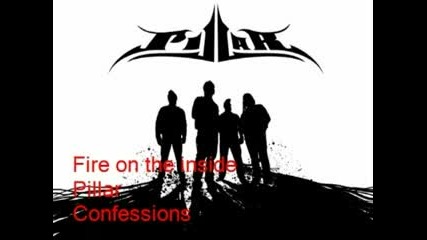 Pillar - Fire on the inside