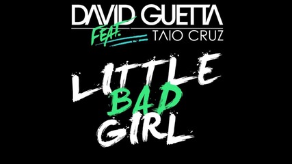 David Guetta feat. Taio Cruz & Ludacris Little Bad Girl
