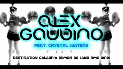 Alex Gaudino Feat. Crystal Waters - Destination Calabria ( Simon De Jano Remix )