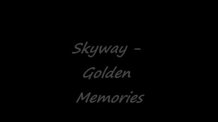 Skyway - golden memories