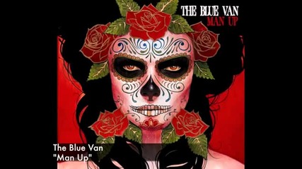 The Blue Van - Man Up