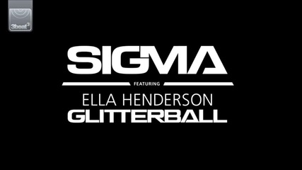 Sigma ft. Ella Henderson - Glitterball