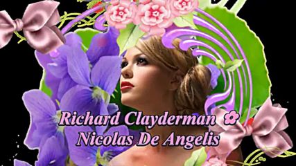 Танц на цветята! ... ( Richard Clayderman & Nicolas De Angelis) ... ...