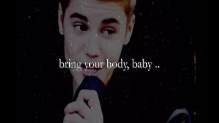 bring your love, Justin, i could bring my shame ..