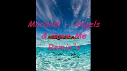 Morandi - Angels Ft. Save Me Remix