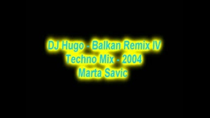 Dj Hugo - Remix Iv Techno Mix - 2004 Marta Savic - Ravno Do Kosova