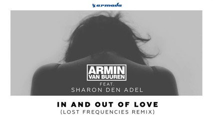 Armin van Buuren feat. Sharon den Adel - In And Out Of Love (lost Frequencies Remix)