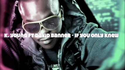 *превод*david Banner feat. K.young - If You Only Knew 