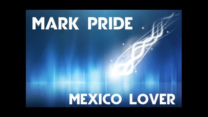 Mark Pride - Mexico Lover (original Mix) 