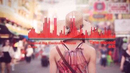 Dj Max - Tropical Big Electronic House Mix