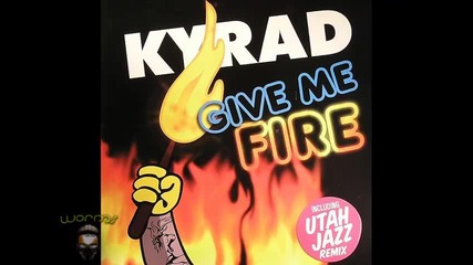 Kyrad - Give Me Fire