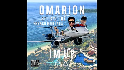 Omarion ft. Kid Ink & French Montana - I'm Up