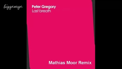 Peter Gregory - Last Breath ( Mathias Moor Remix ) [high quality]
