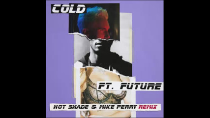 *2017* Maroon 5 ft. Future - Cold ( Hot Shade & Mike Perry remix )