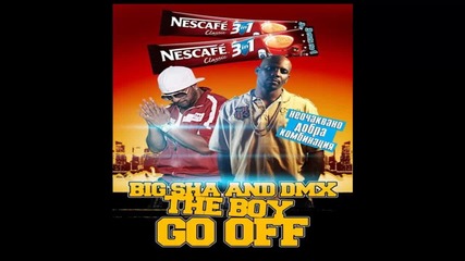Big Sha feat. Dmx - The Boy Go Off 