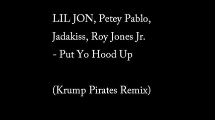 Lil Jon ft. Petey Pablo Jadakiss Roy Jones Jr. - Put Yo Hood