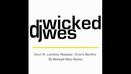 Enur Feat Lumidee & Nastaja - Bonfire (dj Wicked Wes Remix)