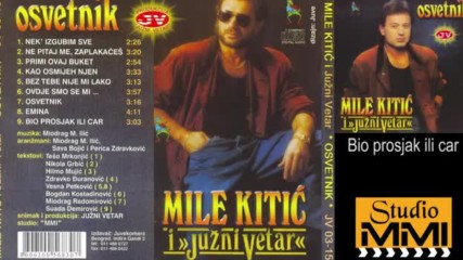 Mile Kitic i Juzni Vetar - Bio prosjak ili car