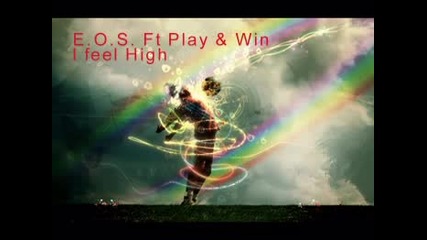 E.o.s. ft Play and Win - I feel High