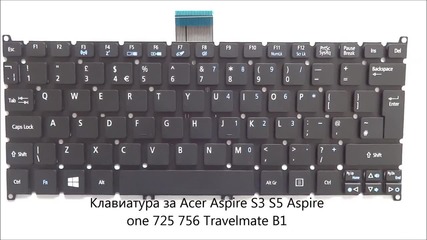 Нова клавиатура за Travelmate B1, Acer Aspire S3, S5, Aspire one 725, 756 от Screen.bg