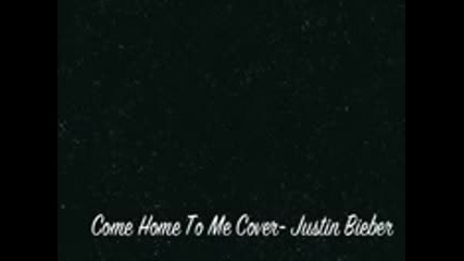 Justin Bieber ft. Ernie Halter-come home to me