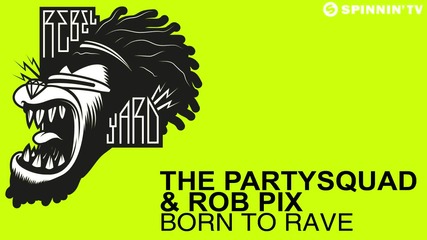 The Partysquad & Rob Pix - Born To Rave (available April 28)