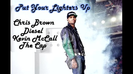 Chris Brown ft. Diesel , Kevin Mccall & The Cap - Put Your Lighters Up [ hd 720p ]