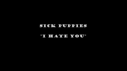 Sick Puppies - I Hate You