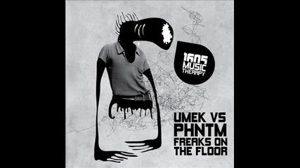 Umek vs Phntm - Freaks On The Floor (original Mix) [1605-052