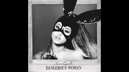 Ariana Grande - Dangerous Woman (audio)
