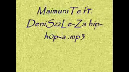 ~ * Maimunite ft. Deniszzle - Za hip - h0pa * ~