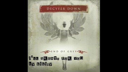 Decyfer Down - Ill Breathe for You