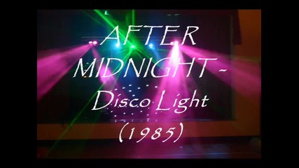 after midnight - disco light 1985 