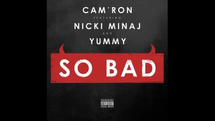 *2014* Cam'ron ft. Nicki Minaj & Yummy - So bad