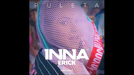*2017* Inna ft. Erick - Ruleta