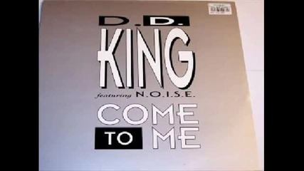 D D King feat N O I S E - Come To Me 