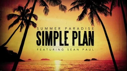 Simple Plan ft. Sean Paul - Summer Paradise (official Audio)