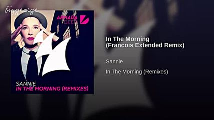 Sannie - In The Morning ( Francois Extended Remix )