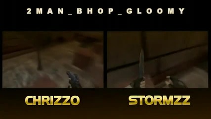 Cs - Stormzz & chrizzo on 2man bhop gloomy 0 55 