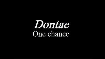Dontae - One chance