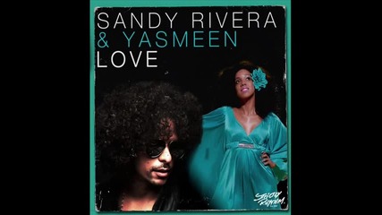 Sandy Rivera & Yasmeen - Love (original Mix) Official Music Hd