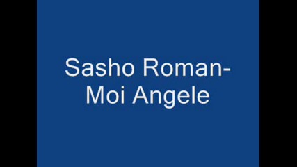 Sasho Roman - Moi Angele