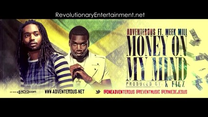 Adventerous Feat. Meek Mill - Money On My Mind [ Audio ]