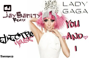 Lady Gaga - You And I ( Electro Remix)