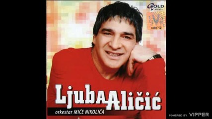 Ljuba Alicic - Neka pati - (Audio 2006)