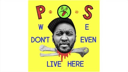 P_o_s_-_we_don_t_even_live_here_