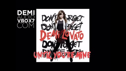 Demi Lovato - Until You're Mine - Audio